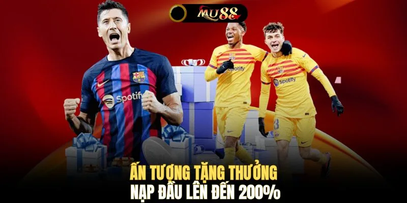 Ấn tượng tặng thưởng nạp đầu lên đến 200%