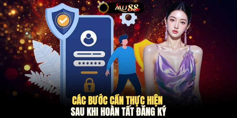 Các bước cần thực hiện sau khi hoàn tất đăng ký
