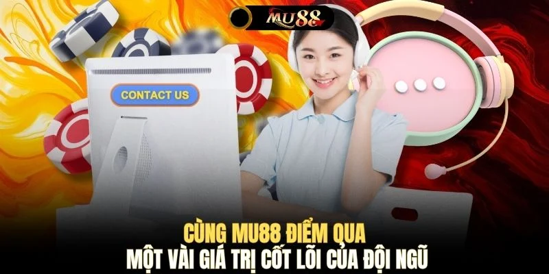 Cùng MU88 điểm qua một vài giá trị cốt lõi của đội ngũ