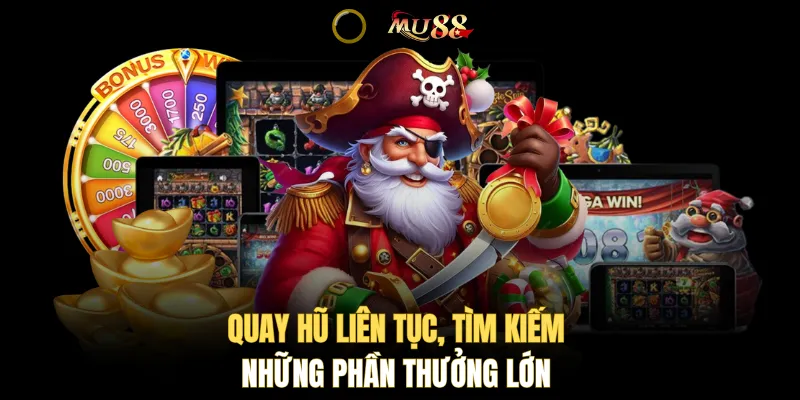 Quay hũ liên tục, tìm kiếm những phần thưởng lớn