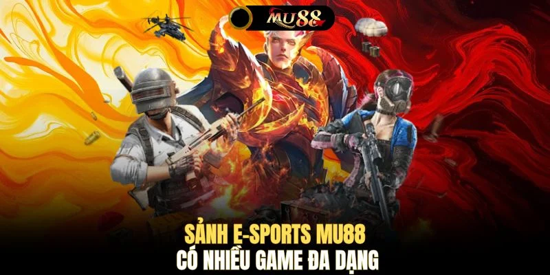 Sảnh E-sports MU88 có nhiều game đa dạng